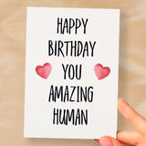 Birthday Card For Him Card For Friend Card For Husband or Birthday Card For Her For Wife or Girlfriend Card For Boyfriend You Amazing Human