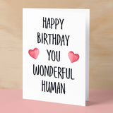 Birthday Card For Him Card For Friend Card For Husband Birthday Card For Her For Wife or Girlfriend Card For Boyfriend You Wonderful Human