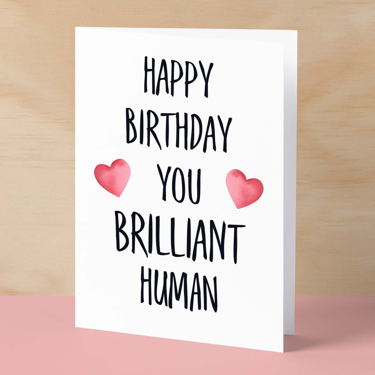 Birthday Card For Him Card For Friend Card For Husband Birthday Card For Her For Wife or Girlfriend Card For Boyfriend You Brilliant Human