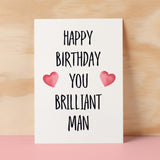 Birthday Card For Husband Card For Friend Card For Him Birthday Card For Boyfriend Birthday Card For Brother or Dad You Brilliant Man