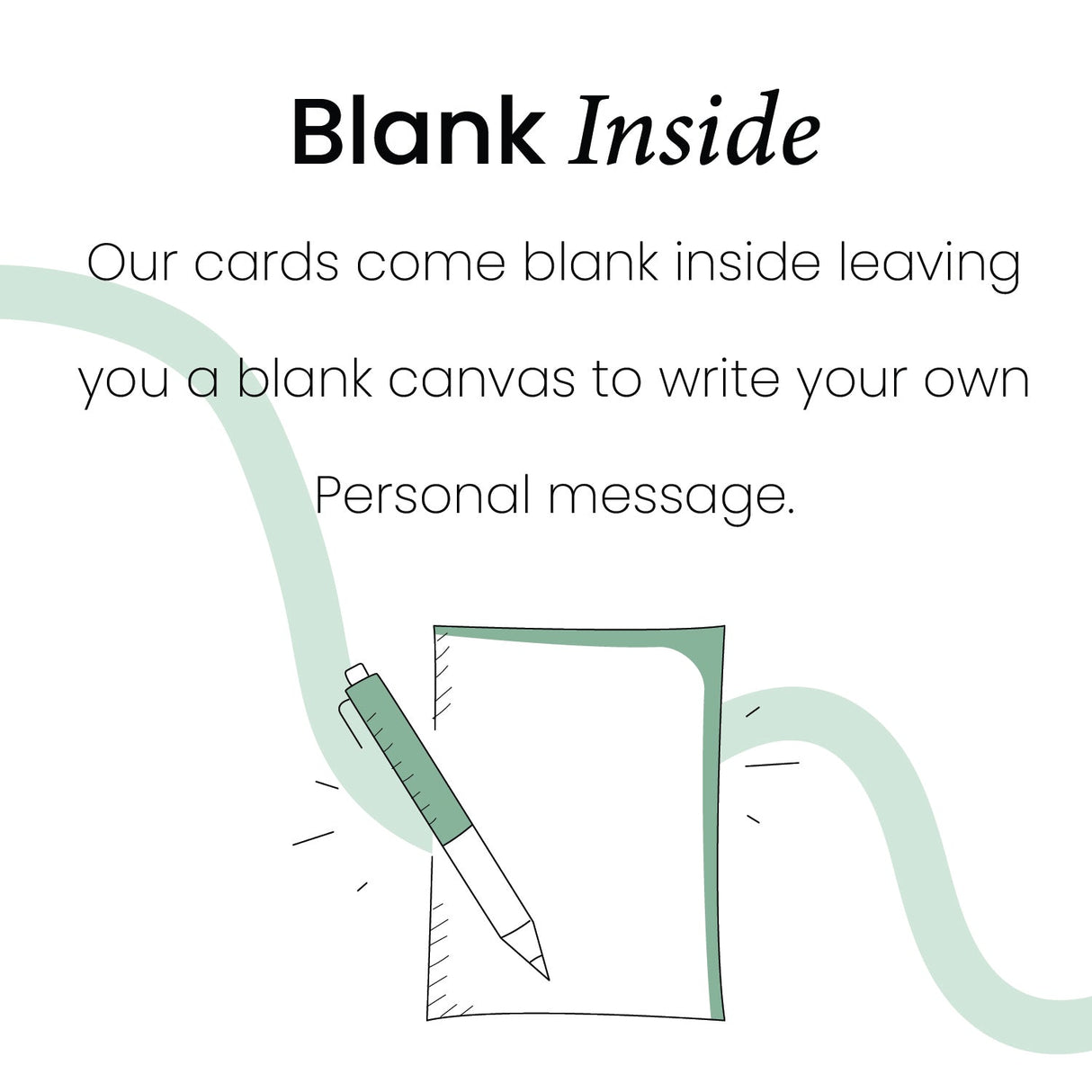 Our greeting cards come blank inside for your own personal message