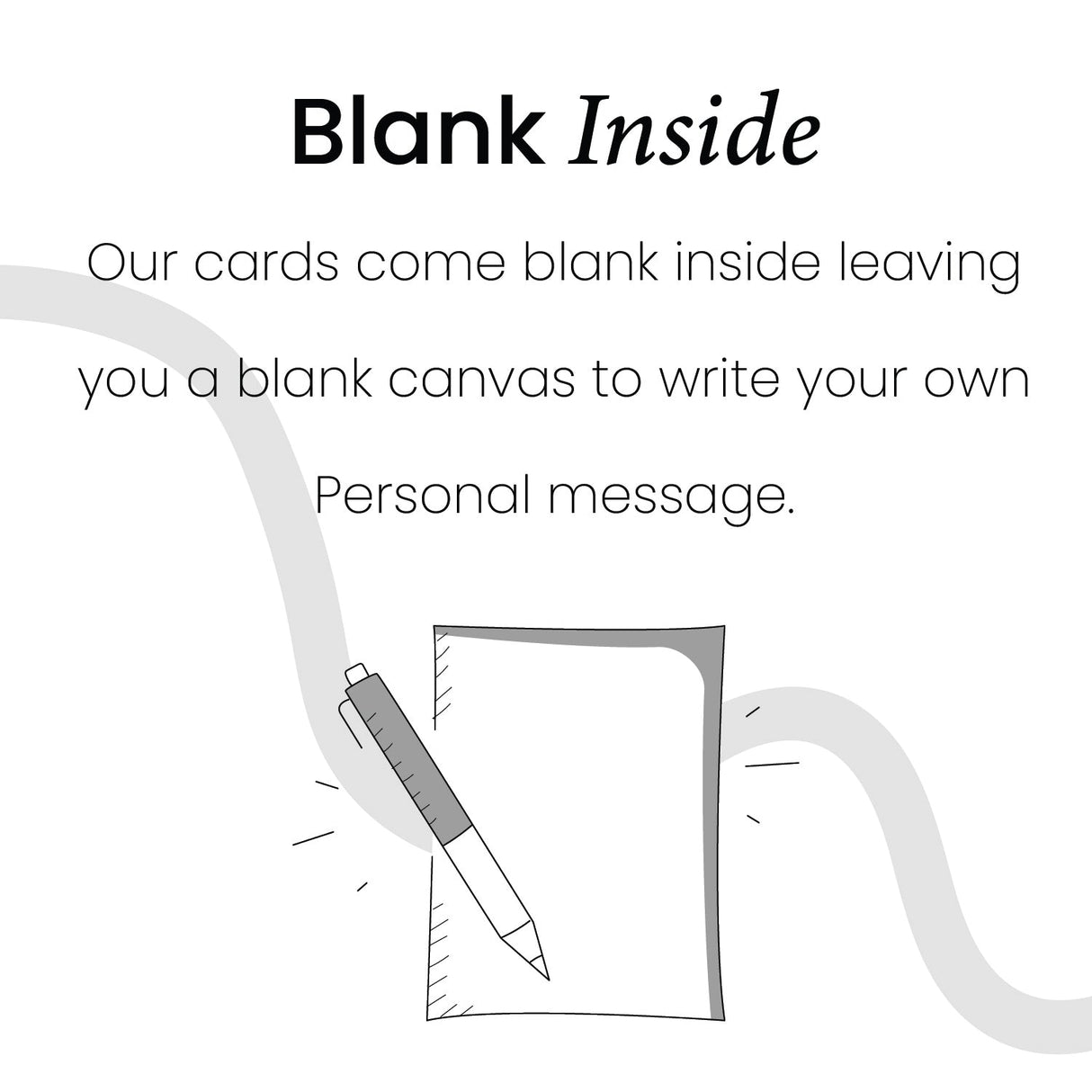 Our greeting cards come blank inside for your own personal message