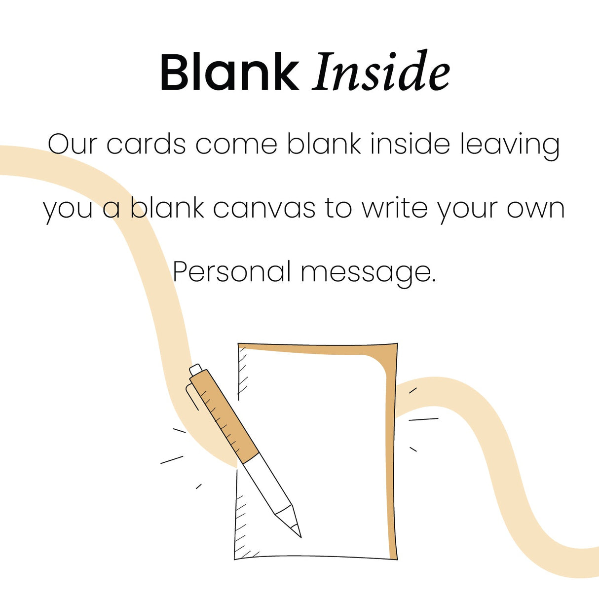 Our greeting cards come blank inside for your own personal message