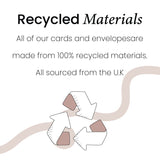 All of our greeting cards are made from 100% recycled material from the UK