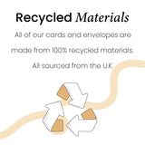 All of our greeting cards are made from 100% recycled material from the UK