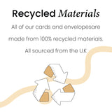 All of our greeting cards are made from 100% recycled material from the UK