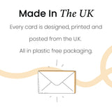 Made in the UK. Our greeting cards are designed, printed and shipped from the UK