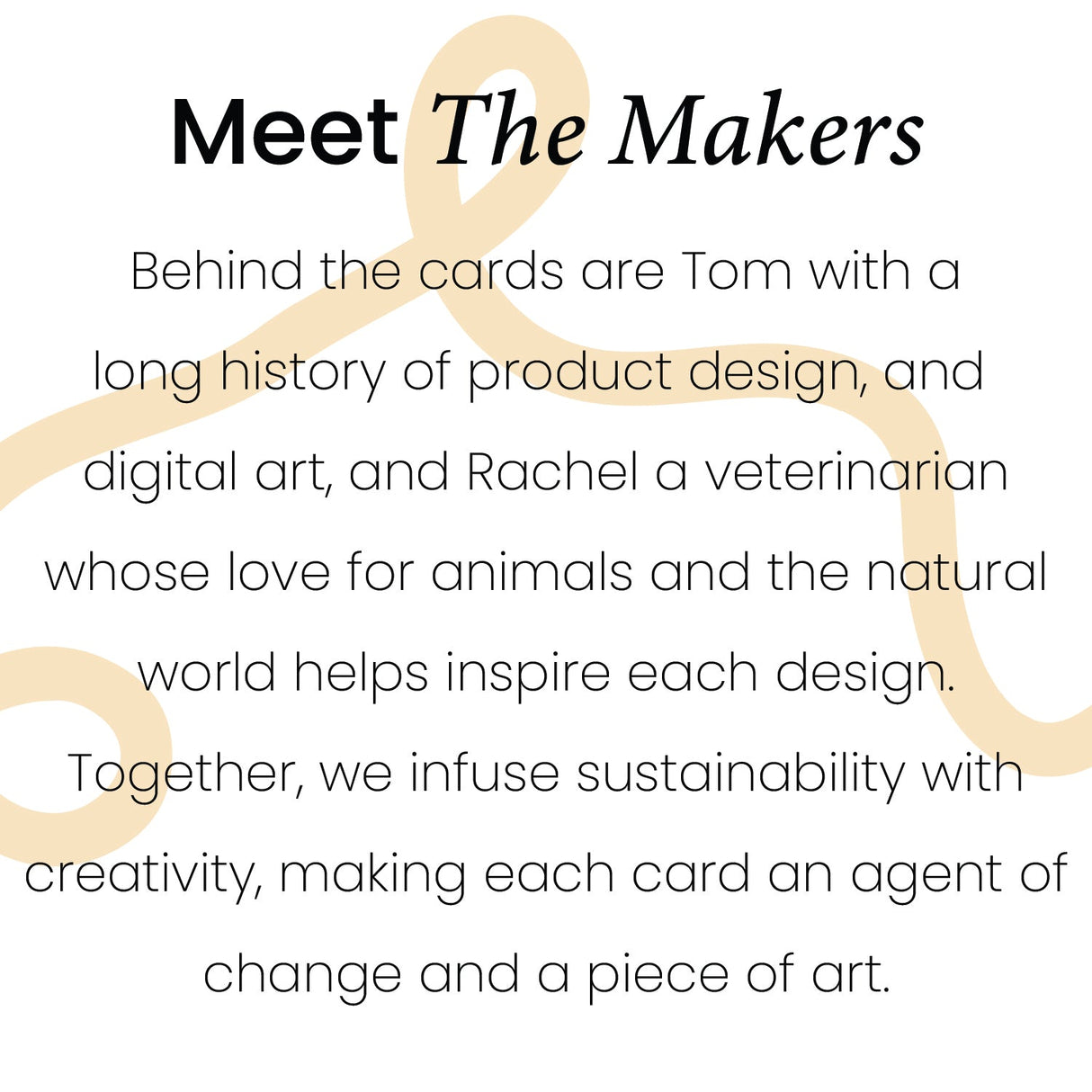 Meet he makers, Tom & Rachel. Tom has a history of product and graphic design and Rachel has a love for animals and the natural world. Together we infuse our designs with sustainabilty and creativity