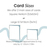 We have 2 sizes of greeting cards available, 5x7in to 5.5x5.5in