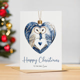 Christmas Card For The One I Love Chrsitmas Card From Wife or Husband, Boyfriend or Girlfriend Unique Pretty Owl Bauble Design